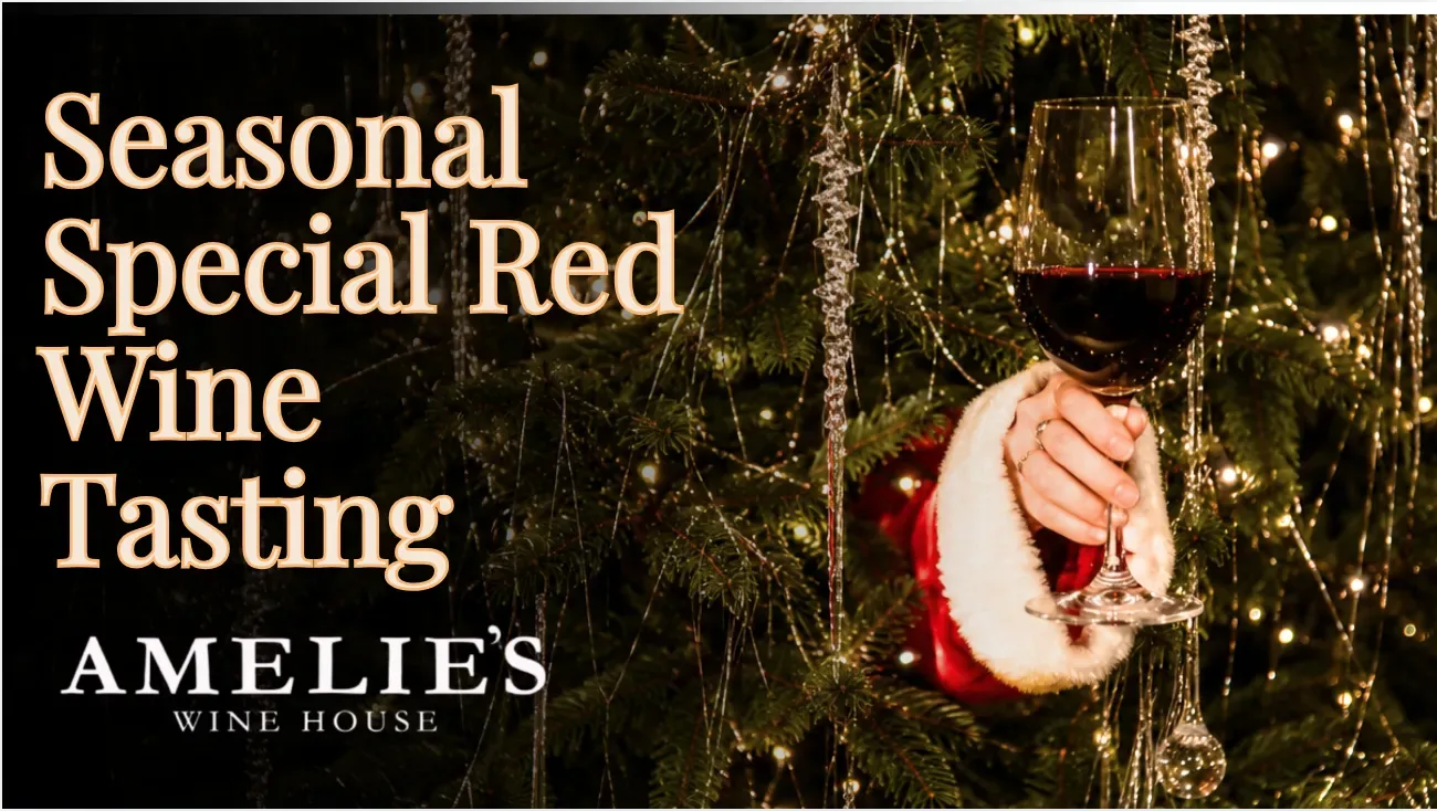 Seasonal Special Red Wine Tasting at Amelie's Wine House