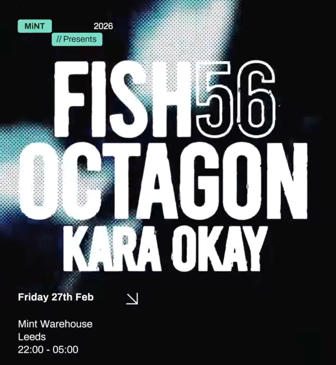 Mint Presents FISH56OCTAGON. KARA OKAY at Mint Warehouse
