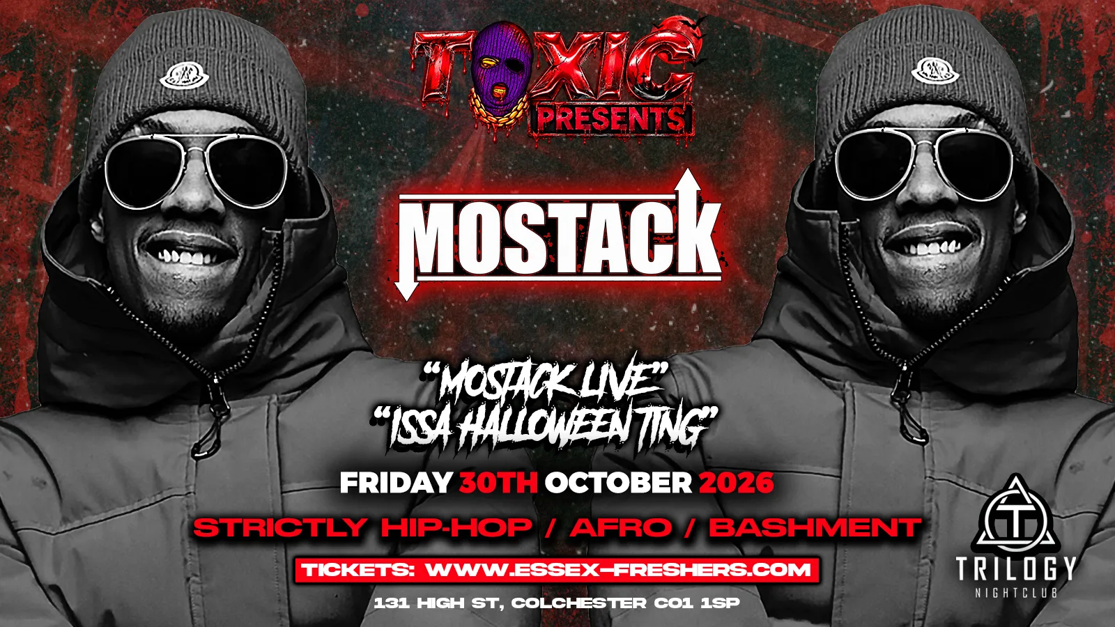 TOXIC Presents MOSTACK Performing LIVE - HALLOWEEN SPECIAL - Friday 30th October at Trilogy Nightclub
