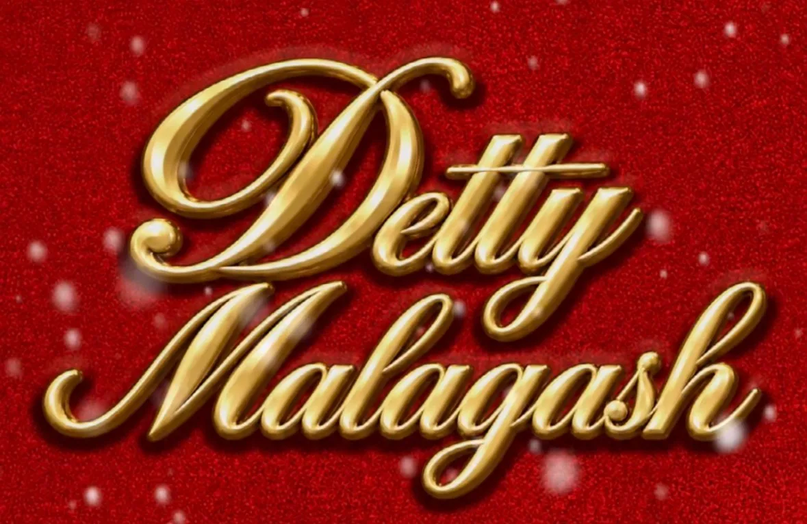 DETTY MALAGASH!