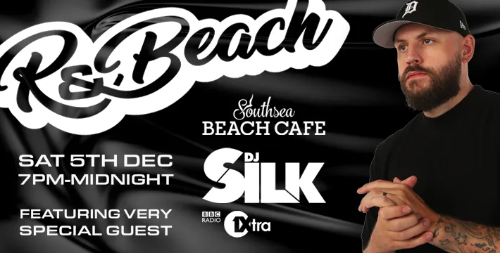RnBeach presents Radio 1 Xtras DJ SILK at Southsea Beach Cafe (Clarence Esplanade)