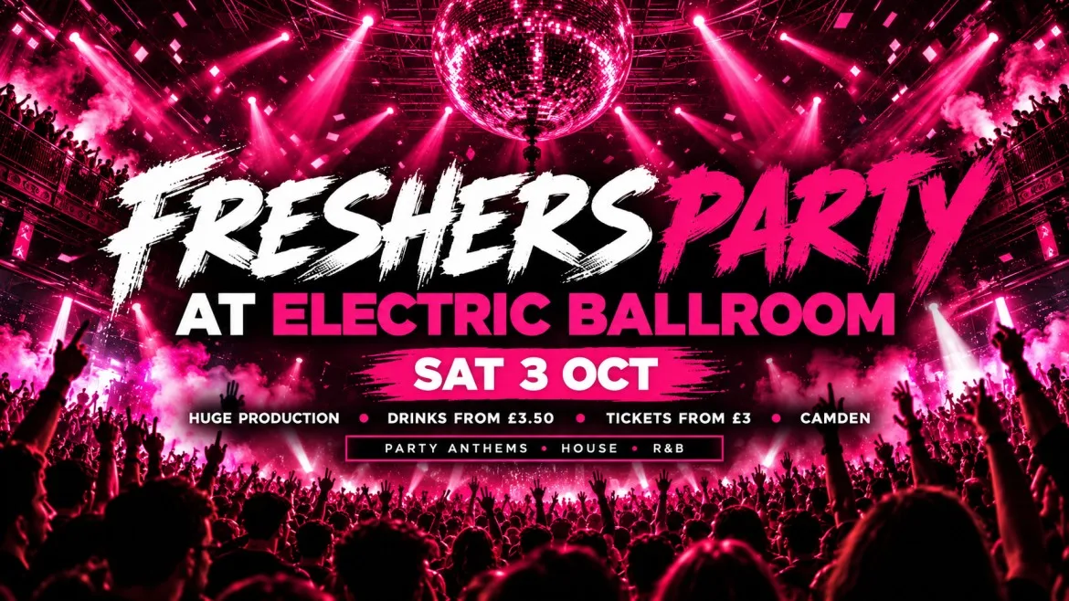 FRESHERS PARTY AT ELECTRIC BALLROOM // DRINKS FROM £3.50 at Electric Ballroom
