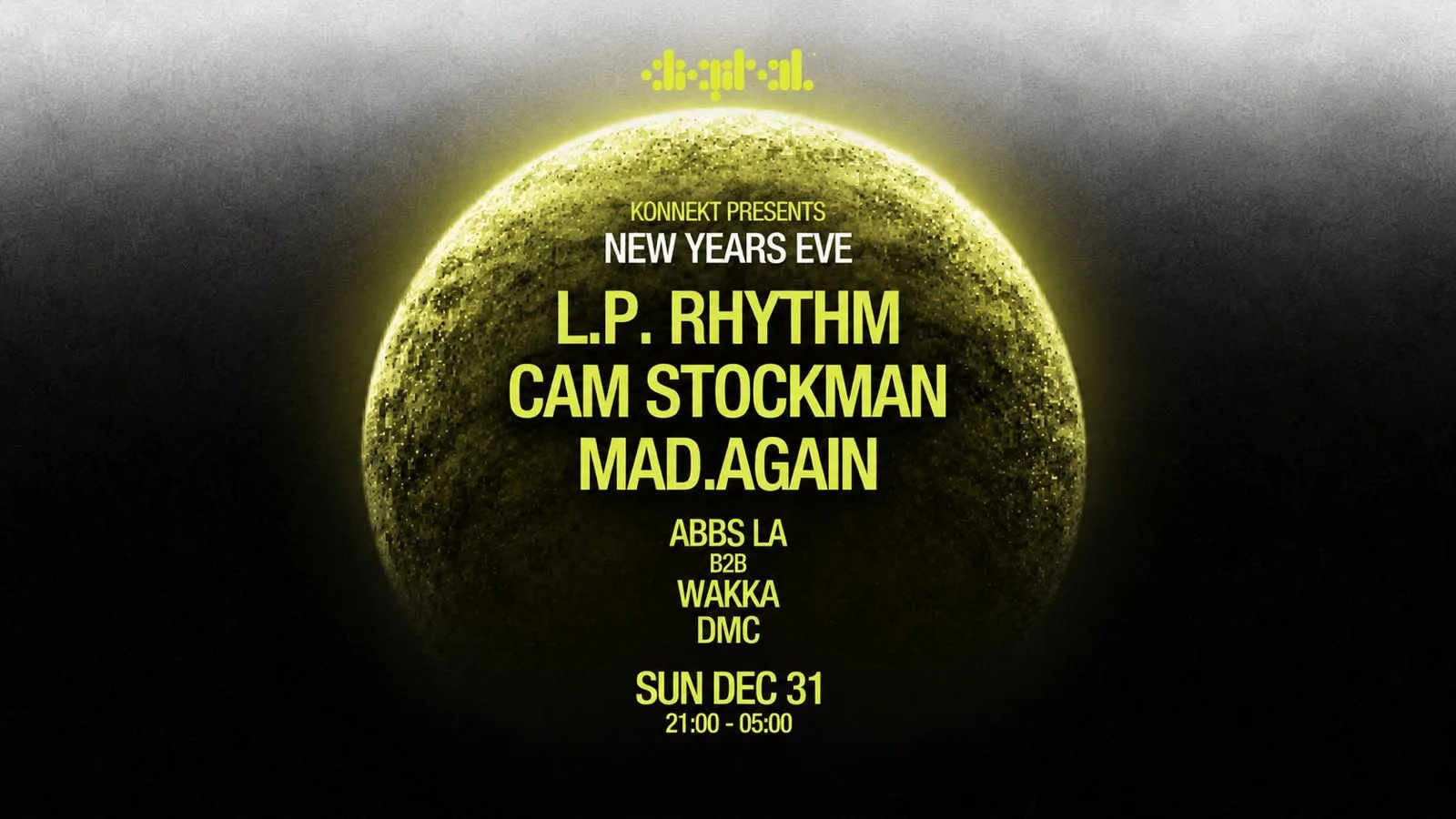 KONNEKT PRESENTS - L.P. RHYTHM, CAM STOCKMAN, MAD.AGAIN | NEW YEARS EVE | DIGITAL NEWCASTLE at Digital