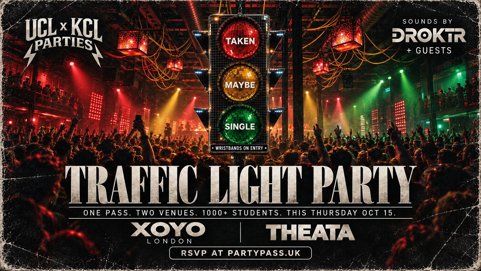 TRAFFIC LIGHT PARTY AT XOYO & THEATA BY UCLxKCL PARTIES FT. DROKTR