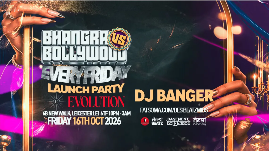 Asian Society Loughborough : BHANGRA VS BOLLYWOOD | 16.10.26 | Every Friday! | EVOLUTION LEICESTER at Evolution