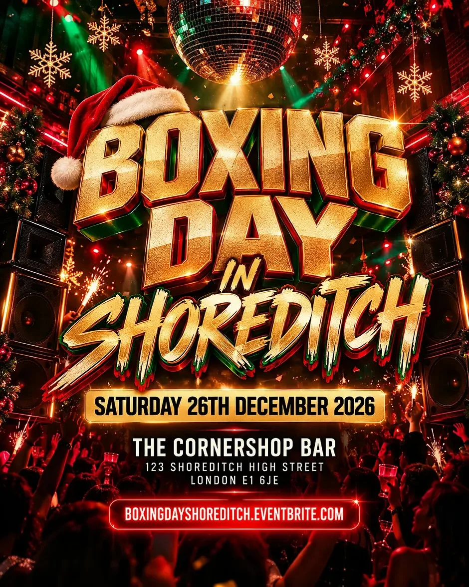 Boxing Day In Shoreditch – Shoreditch's Biggest Boxing Day Party