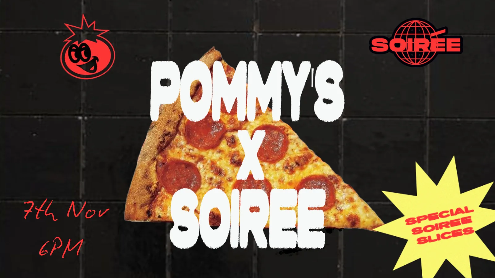 SOIREE x POMMY'S PIZZA PARTY 🍕