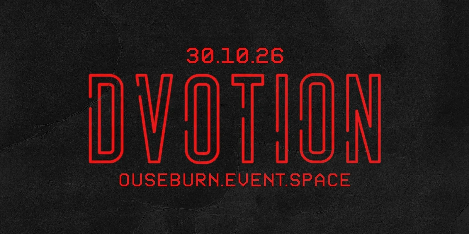 ☠️♦️ DVOTION - PRE SALE SOLD OUT IN 4 MINS! - UNITED IN MUSIC - HALLOWEEN FRIDAY ♦️☠️ 30.10.26 - OUSEBURN.EVENT.SPACE