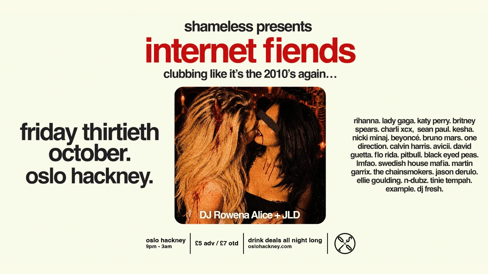 Shameless presents Internet Fiends at Oslo Hackney