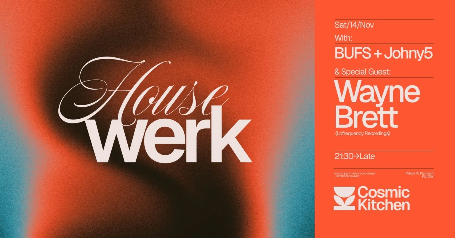 Cosmic Sessions: Housewerk w/ Wayne Brett {Lofrequency Recordings} + support from BUFS & Johny5 {Jackin’, Funky House, Tech House} at Cosmic Kitchen