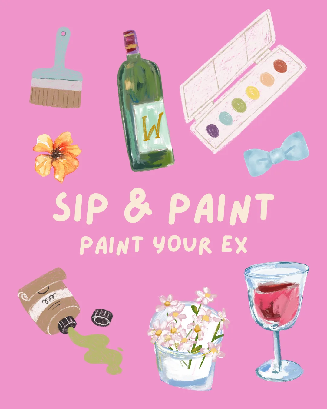 Sip & Paint: Paint Your Ex