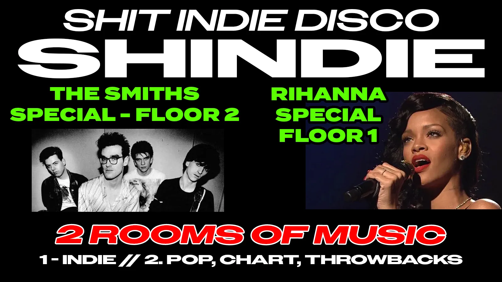 SHINDIE MANCHESTER - SHIT INDIE DISCO - THE SMITHS SPECIAL ON TOP FLOOR 🚨 RIHANNA SPECIAL on Floor 1 🪩 2 Rooms of Music - Indie / Pop, Chart  🚨 THIS WILL SELL OUT 🚨