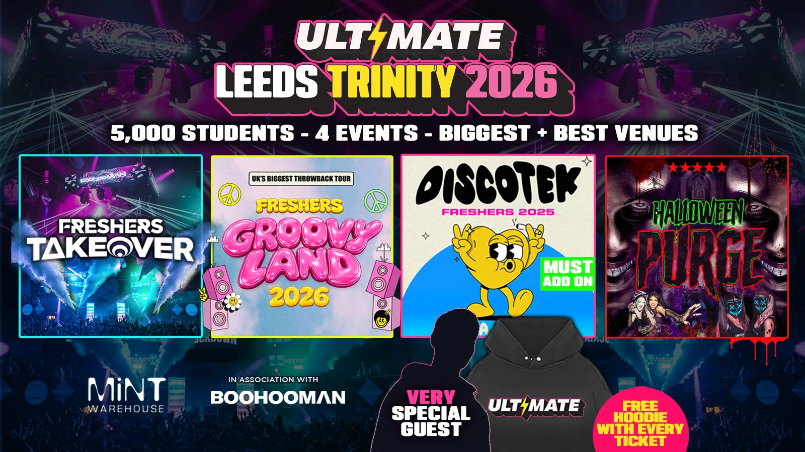 20% OFF EXAM SALE ✅  24 HOURS ONLY ⏰ ULTIMATE LEEDS TRINITY FRESHERS 2026 ⚡️ Official Student Partners with BoohooMAN 👕 Free Hoodie with Every Ticket - Sold Out 15 Years Running! at Mint Warehouse + More TBA