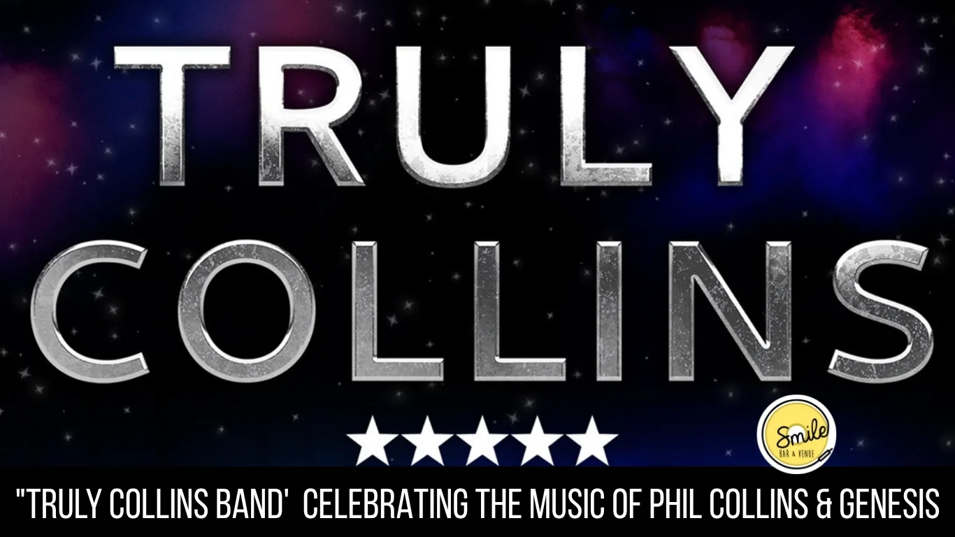 "TRULY COLLINS BAND' CELEBRATING THE MUSIC OF PHIL COLLINS & GENESIS at Smile Bar and Venue