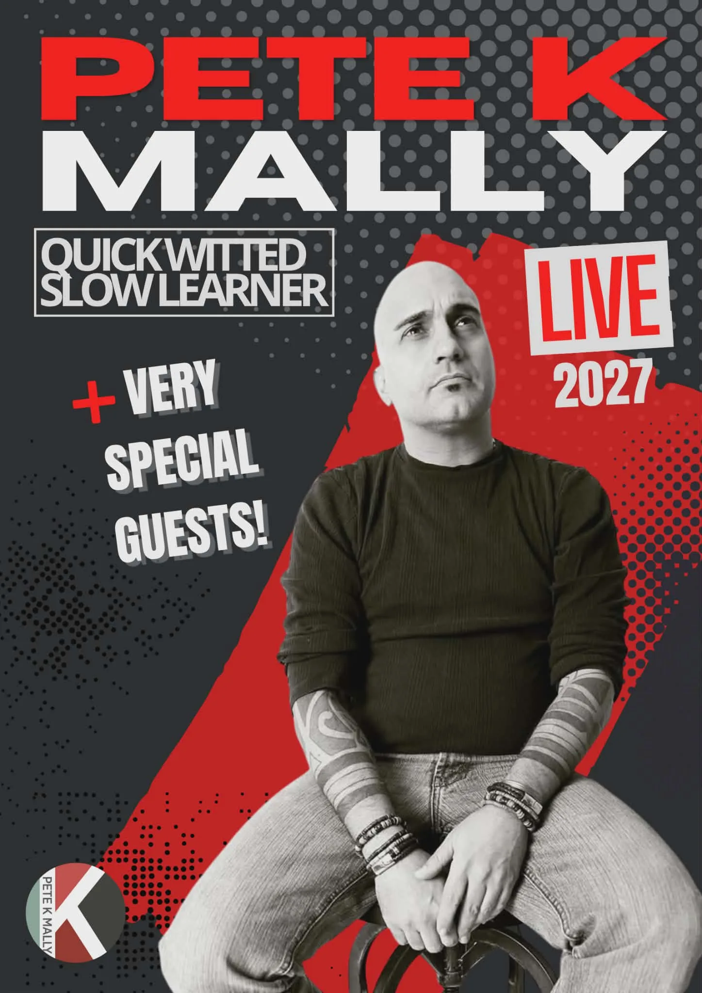 Pete K Malley - Quick Witted/Slow Learner + Special Guests