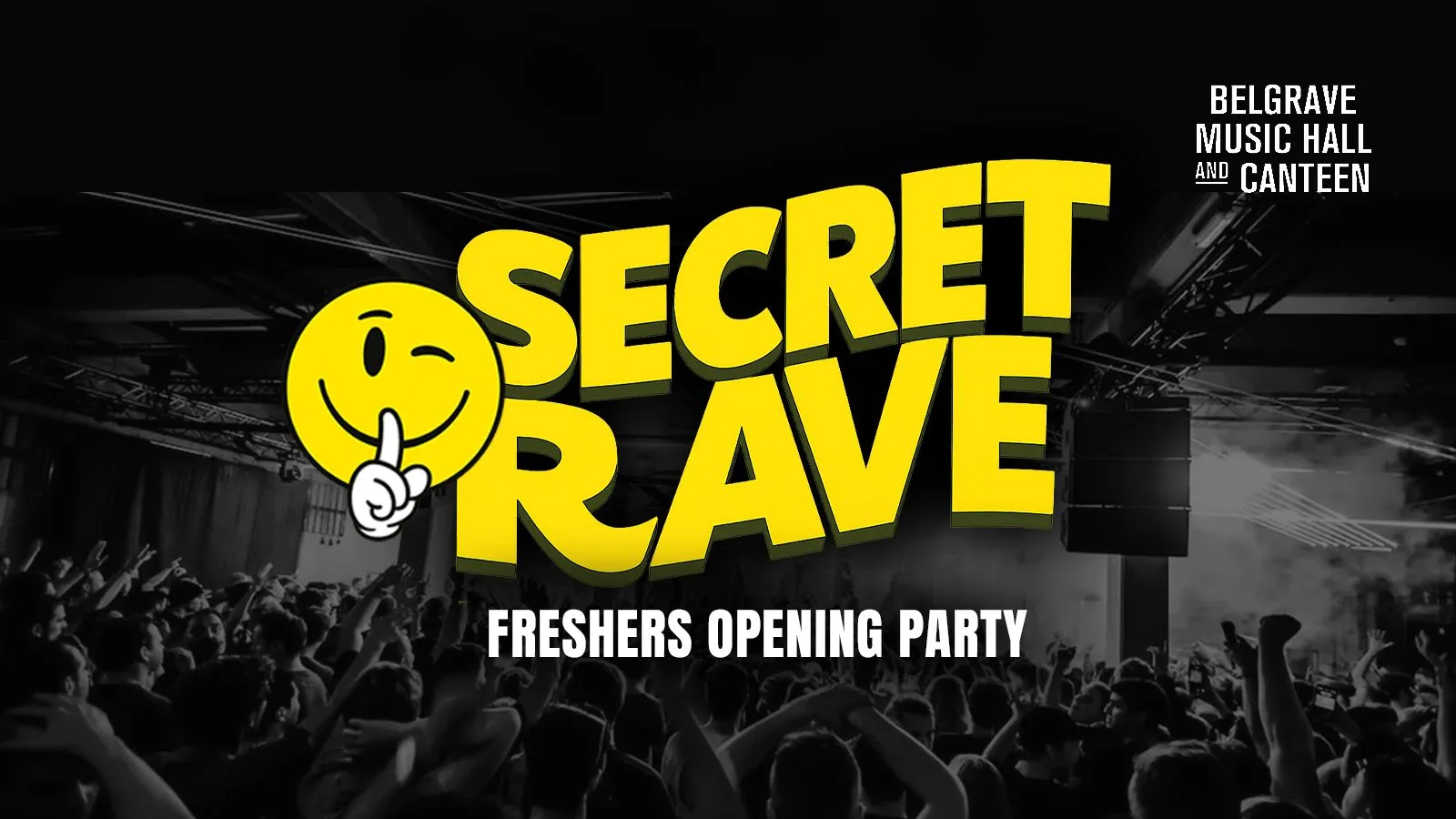 FRESHERS OPENING PARTY 🚫 👽 SECRET UNDERGROUND RAVE 👽 - SELLS OUT EVERY YEAR at Belgrave Music Hall & Canteen