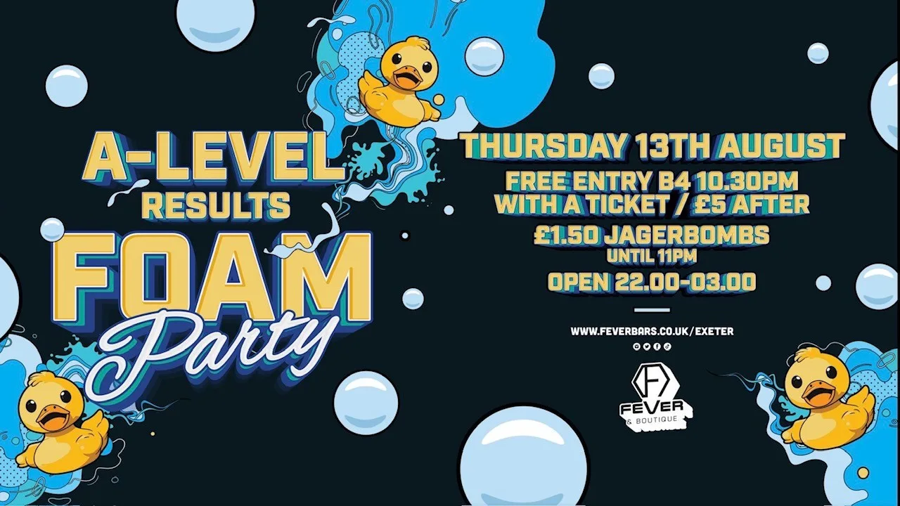 A-Level FOAM PARTY at Fever - Exeter