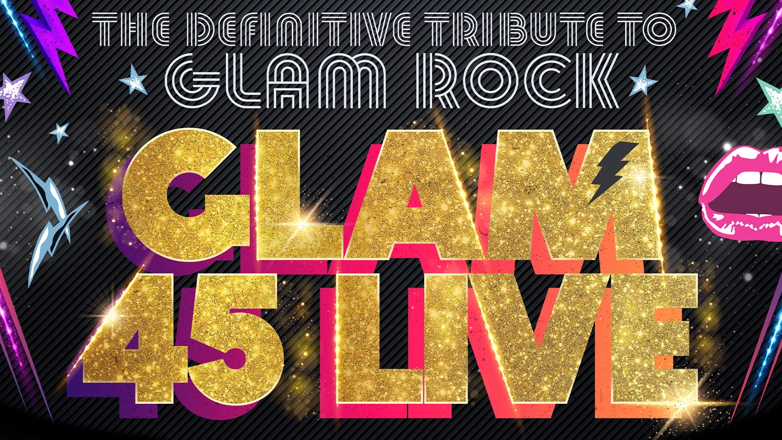 💥 GLAM 45 LIVE- the ultimate GLAM ROCK SHOW at The Buttermarket
