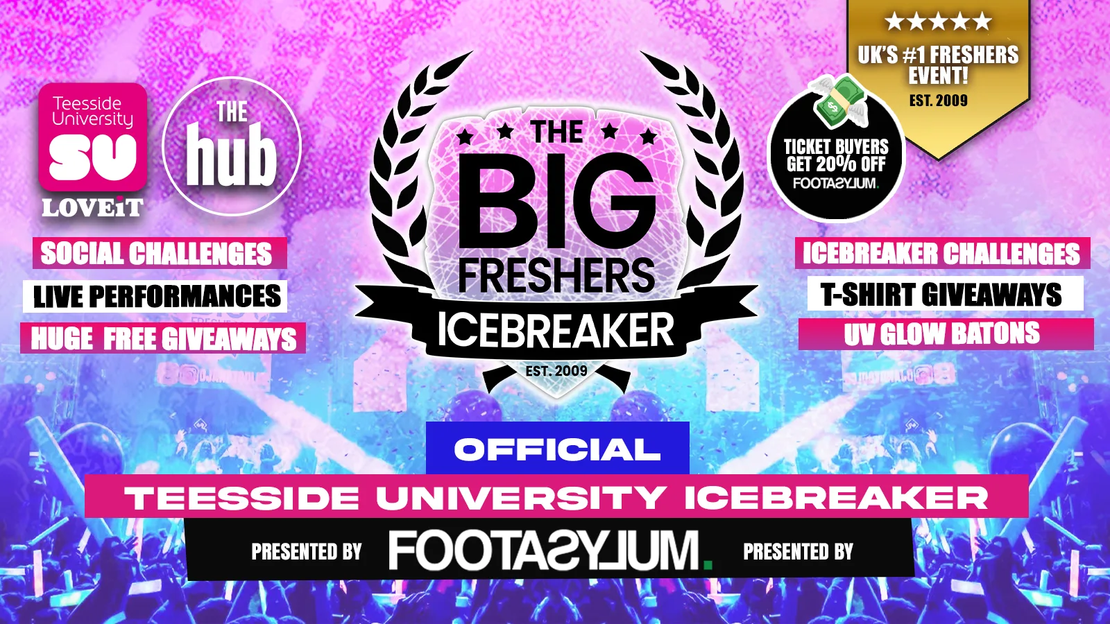 OFFICIAL Teesside Big Freshers Icebreaker - Presented by FOOTASYLUM - UK Largest Freshers Events - Sold Out 10 Years Running 🏆 at The Hub, Teesside University Students' Union