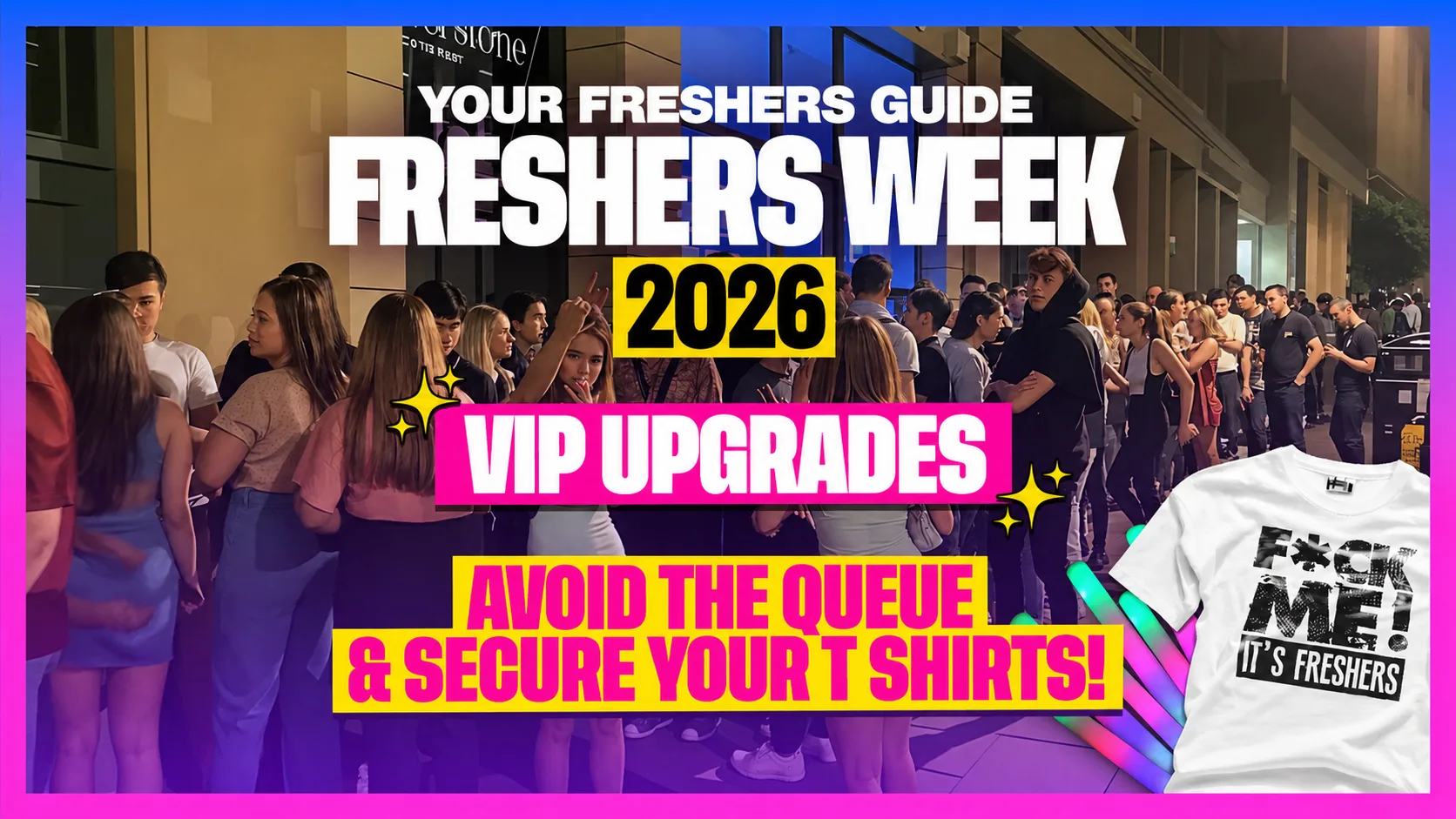 F*CK ME It's Freshers UK Tour 2026 - JUMP THE QUEUES 🦘 & SECURE YOUR T SHIRTS 👕