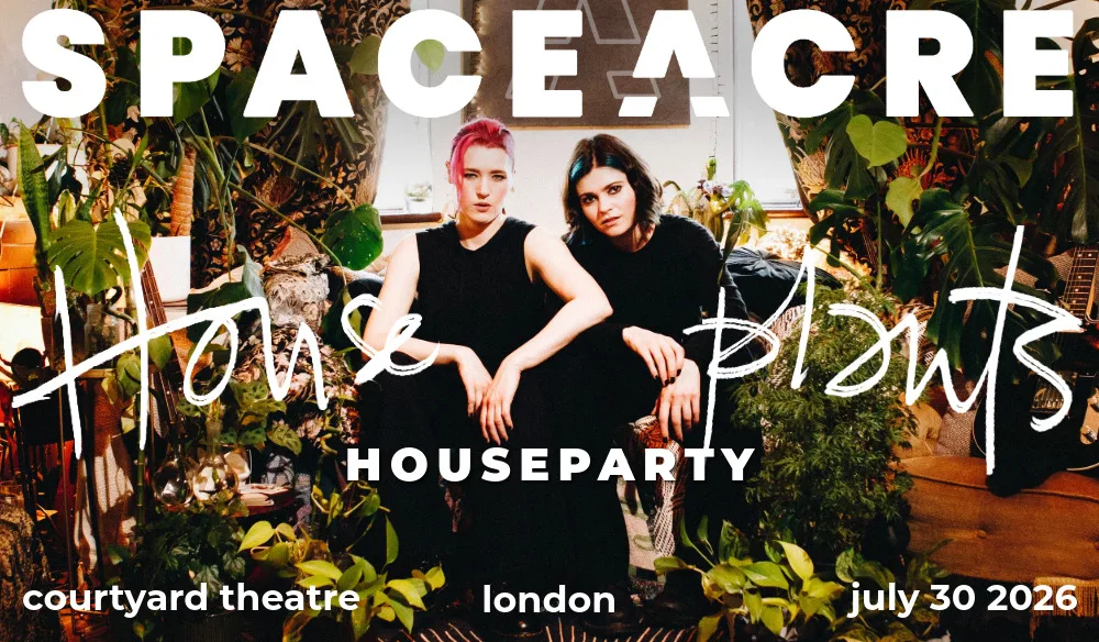 SpaceAcre Single Launch - Houseplants House Party! at The Courtyard Theatre