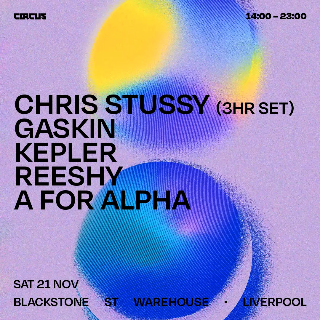 CIRCUS presents Chris Stussy - Saturday 21st November - Blackstone Street Warehouse, Liverpool