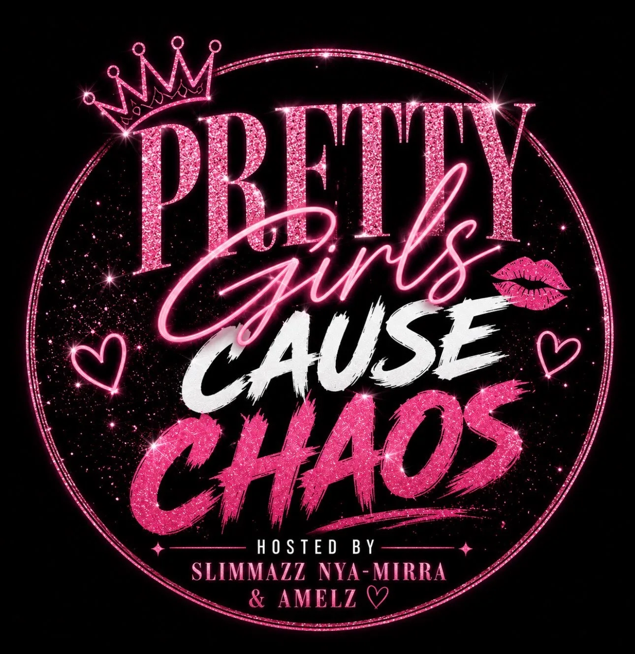 PRETTY GIRLS CAUSE CHAOS!