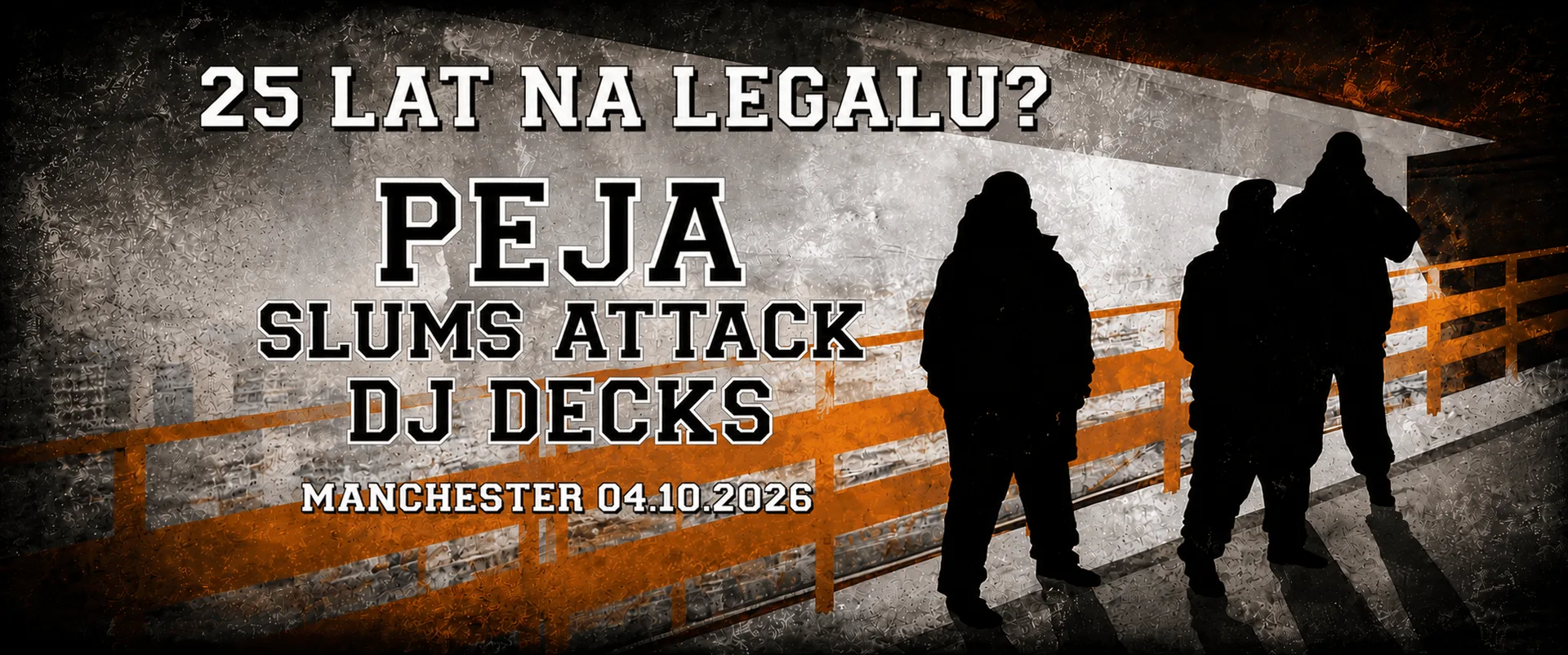 PEJA & DJ DECKS / SLUMS ATTACK - 25 LAT „NA LEGALU?” - MANCHESTER