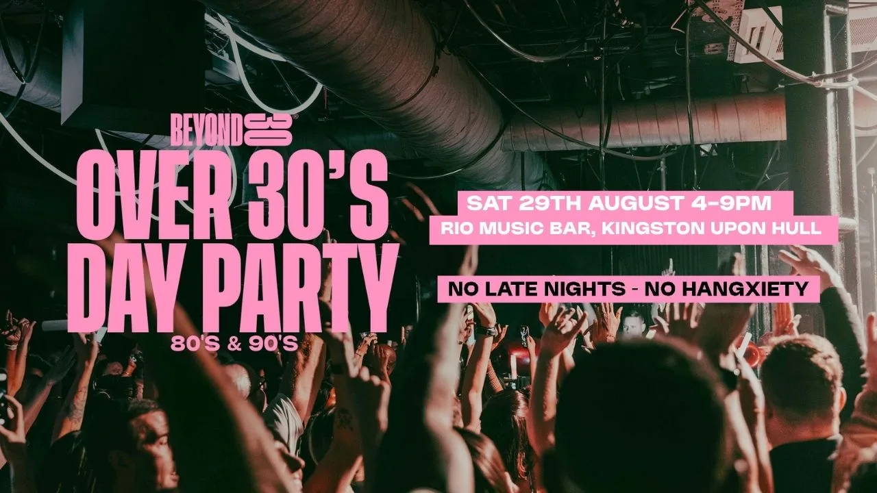 80s & 90s Over 30s Daytime Clubbing - HULL🕺🏽