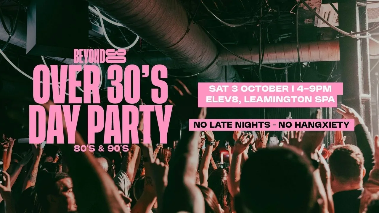 80s & 90s Over 30s Daytime Clubbing - LEAMINGTON SPA at Elev8 club
