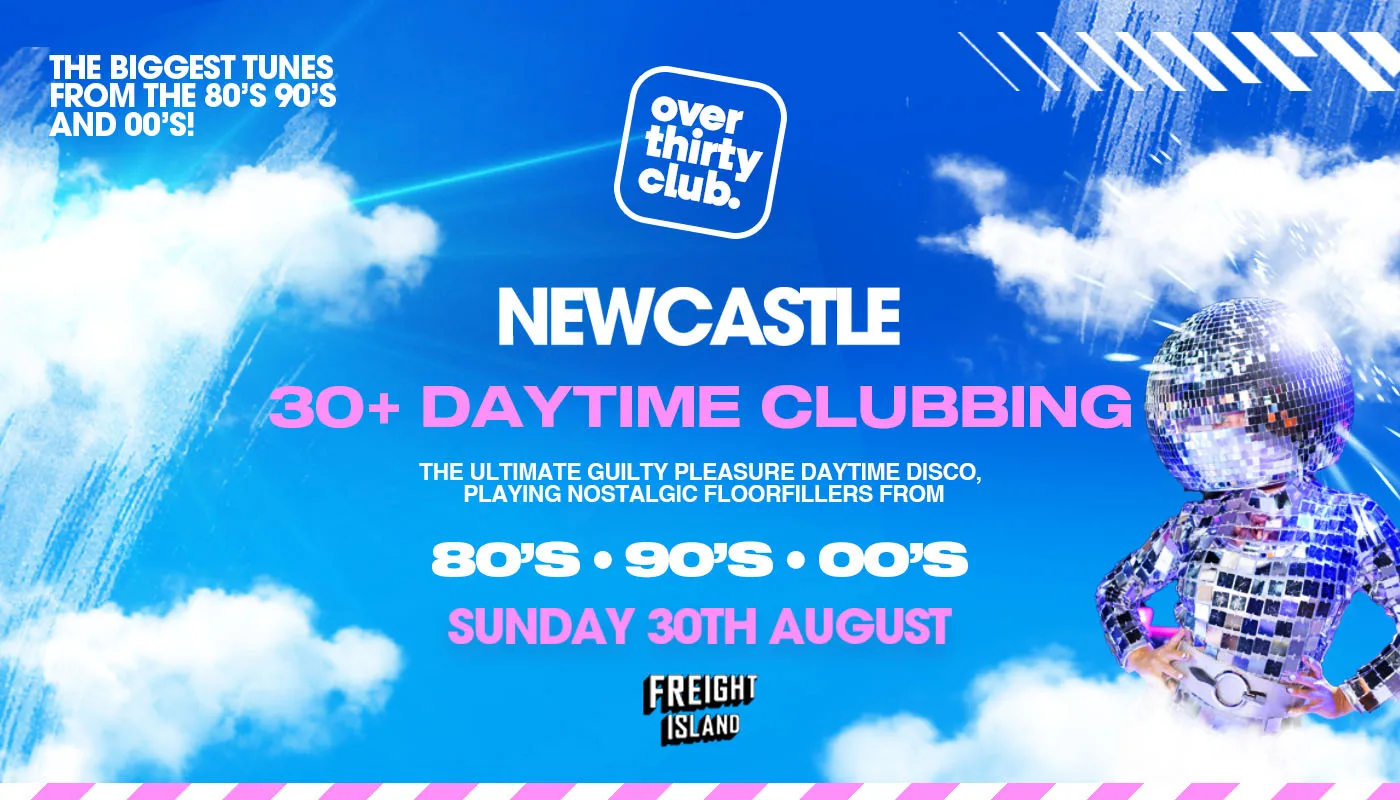 OVER 30's CLUB - Summer Festival - Newcastle • Freight Island [TICKETS SELLING FAST!] at Freight Island Newcastle