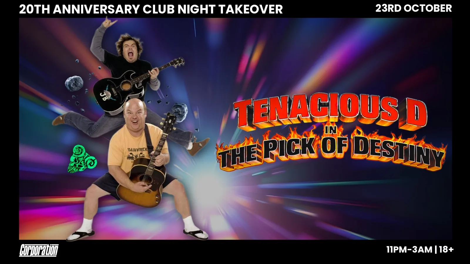 Tenacious D | 20 years of Pick Of Destiny | Friday Corp at Corporation Nightclub