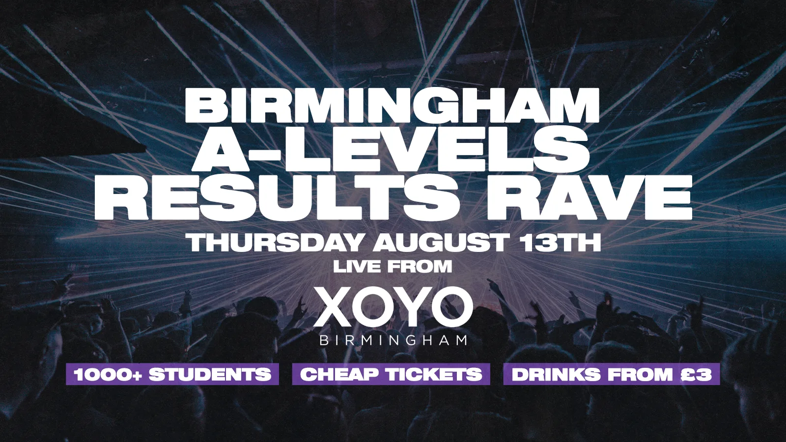 The A-Level Results Rave @ XOYO Birmingham at XOYO Birmingham