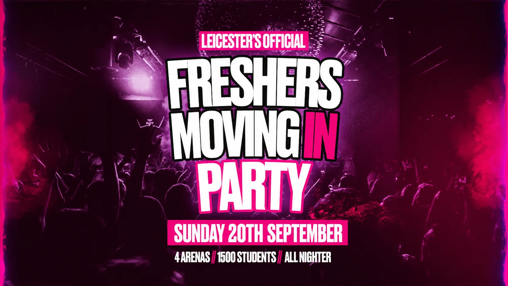 Leicester's OFFICIAL Moving In Party - Sunday 20th September ALLNIGHTER TILL 5AM [Tickets Now On Sale]
