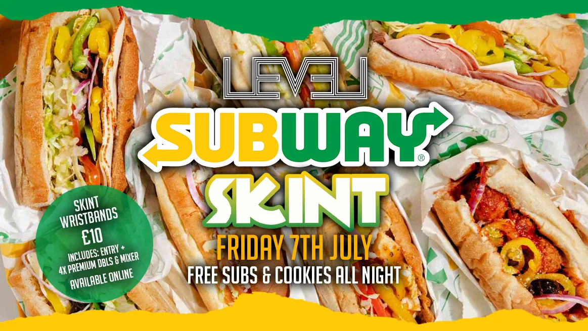 SKINT: Subway Giveaway🥪🍪 @ Level Nightclub Bolton at Level