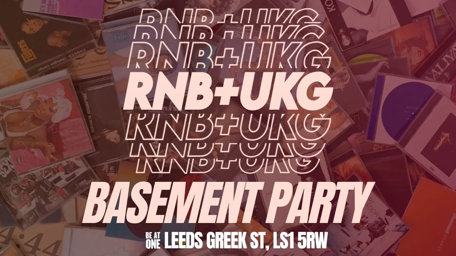 BE AT ONE RNB+UKG BASEMENT PARTY at Be At One - Greek Street Leeds