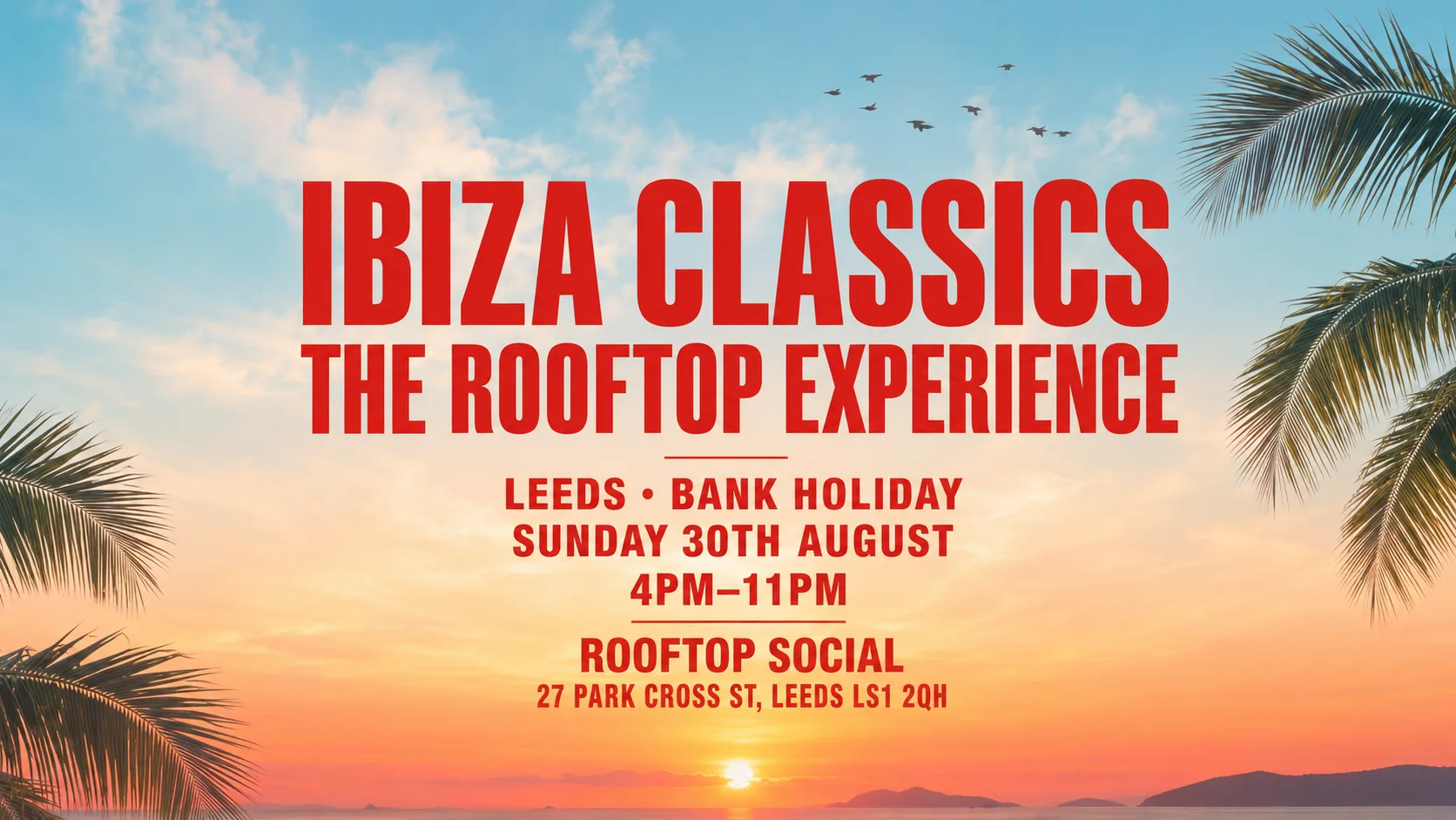 Leeds: Ibiza Classics Bank Holiday Sunday (Rooftop Experience) - Sunday 30th August at The Rooftop Social