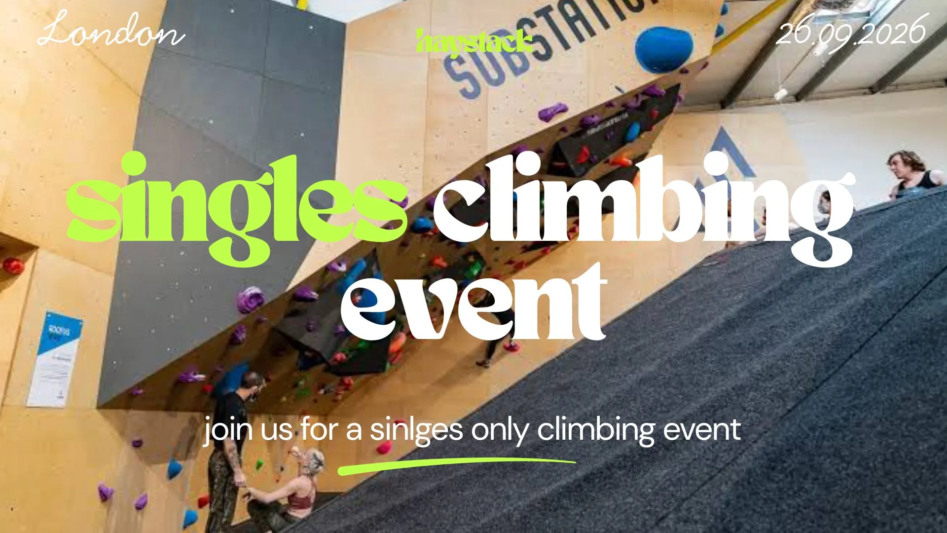 HAYSTACK DATING | SUBSTATION CLIMBING GYM BRIXTON | SATURDAY SEPTEMBER 26TH at Substation Brixton