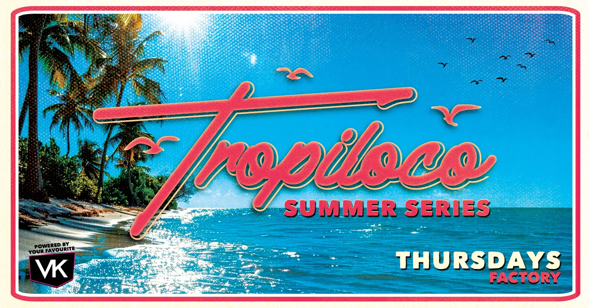 🌴🪩 TROPILOCO MANCHESTER 🪩🌴 THE UK’S BIGGEST PARTY BRAND // EVERY THURSDAY @ FACTORY! // POWERED BY VK! at FAC251 - Factory Manchester