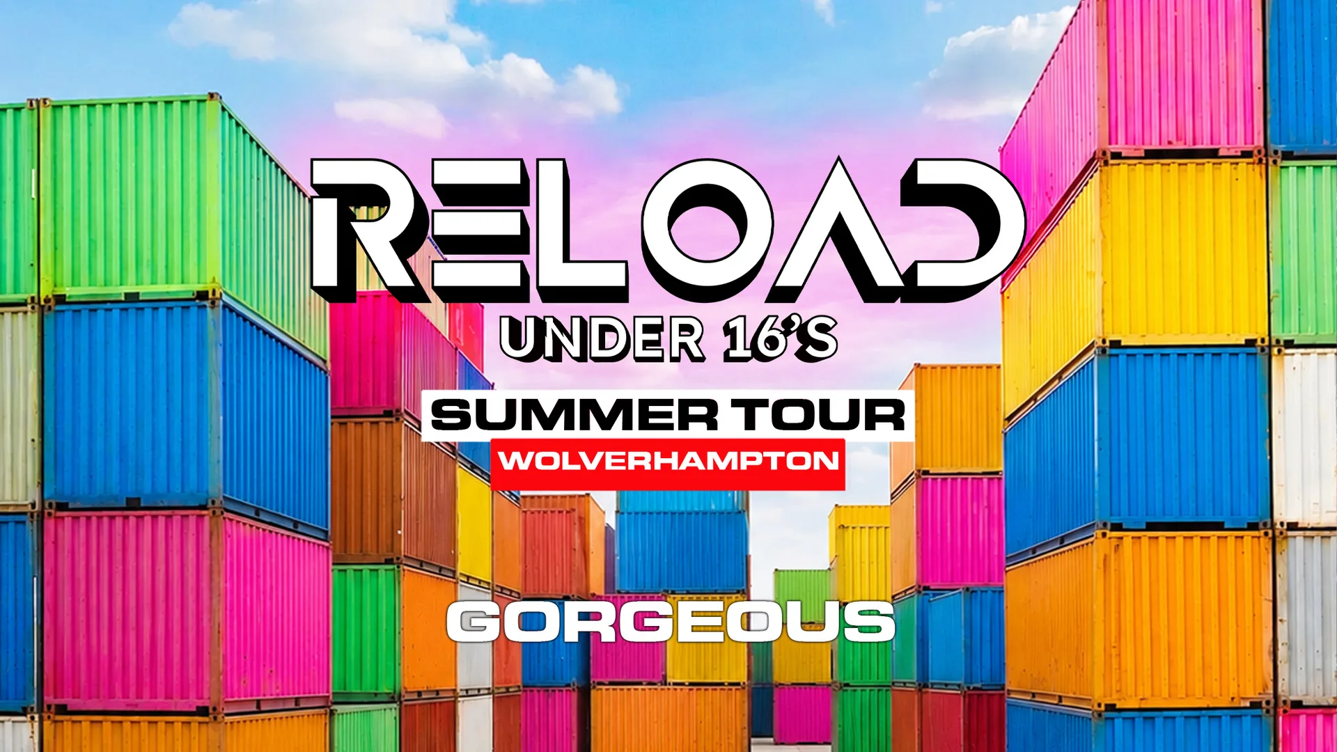 Reload Under 16's - Summer Tour - Wolverhampton at Gorgeous night club