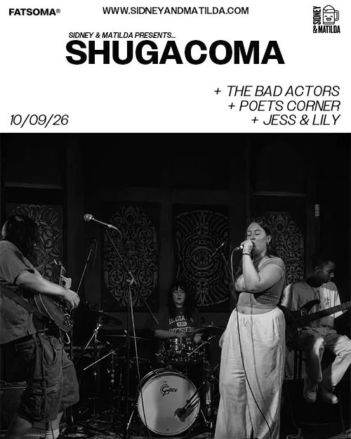 Shugacoma + The Bad Actors + Poets Corner + Jess & Lily at Sidney & Matilda