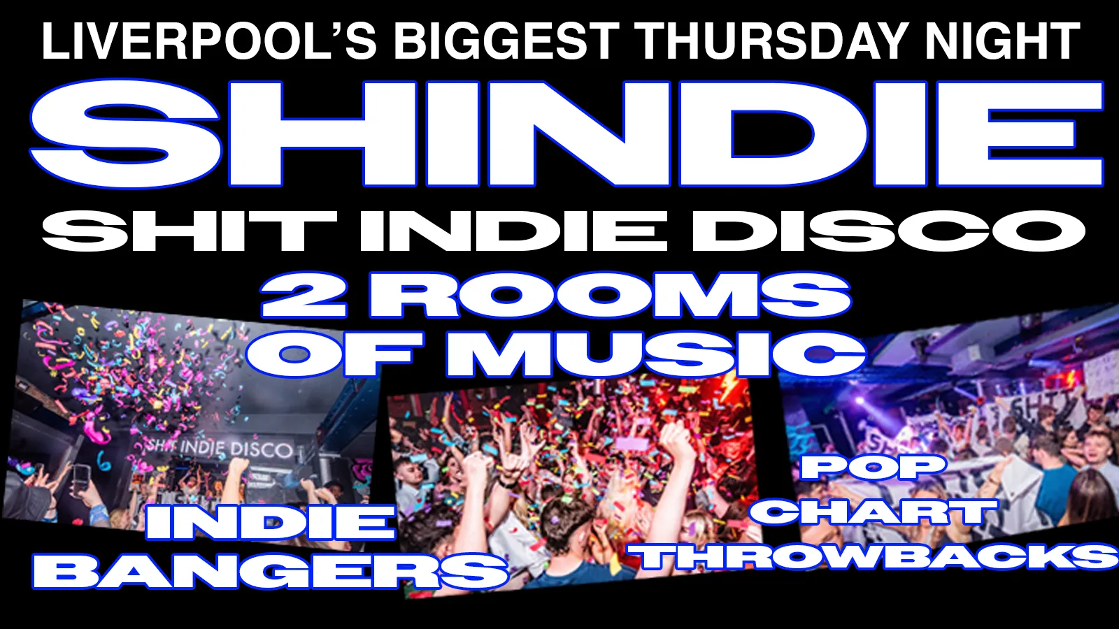 Shit Indie Disco // SHINDIE SUMMER SESSIONS-  £4 DOUBLES AND MIXER // INDIE IN ROOM 1 // POP, CHART THROWBACKS IN ROOM 2