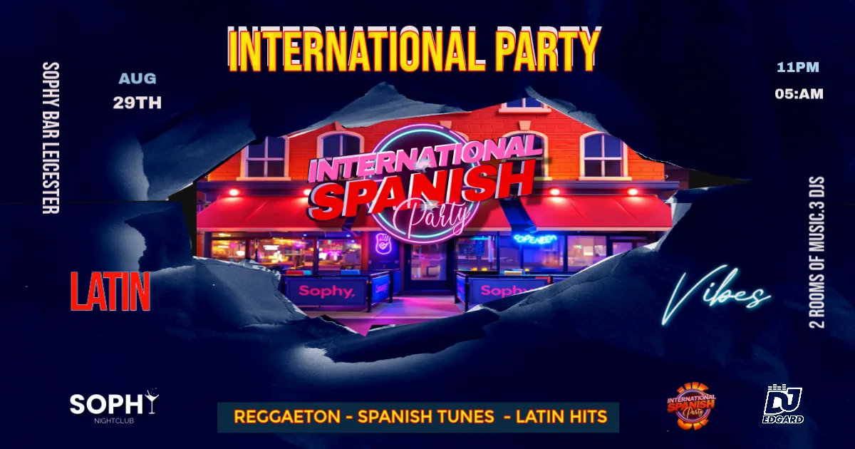 🔥 LEICESTER INTERNATIONAL SPANISH PARTY - SOPHY BAR at Sophy.