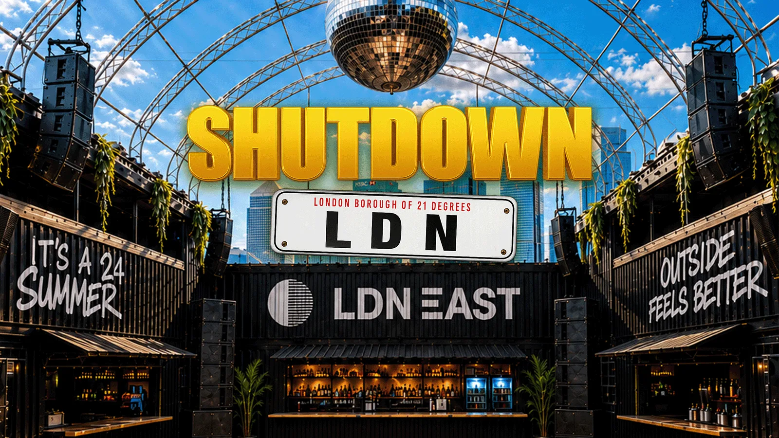 SHUTDOWN LDN - London's Biggest Summer Day Party! at LDN East