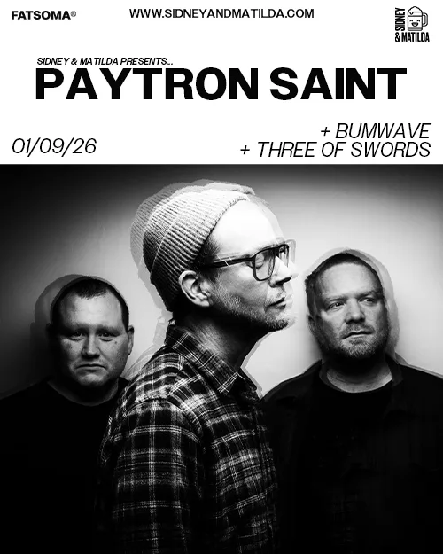 Paytron Saint + Bumwave + Three of Swords at Sidney & Matilda
