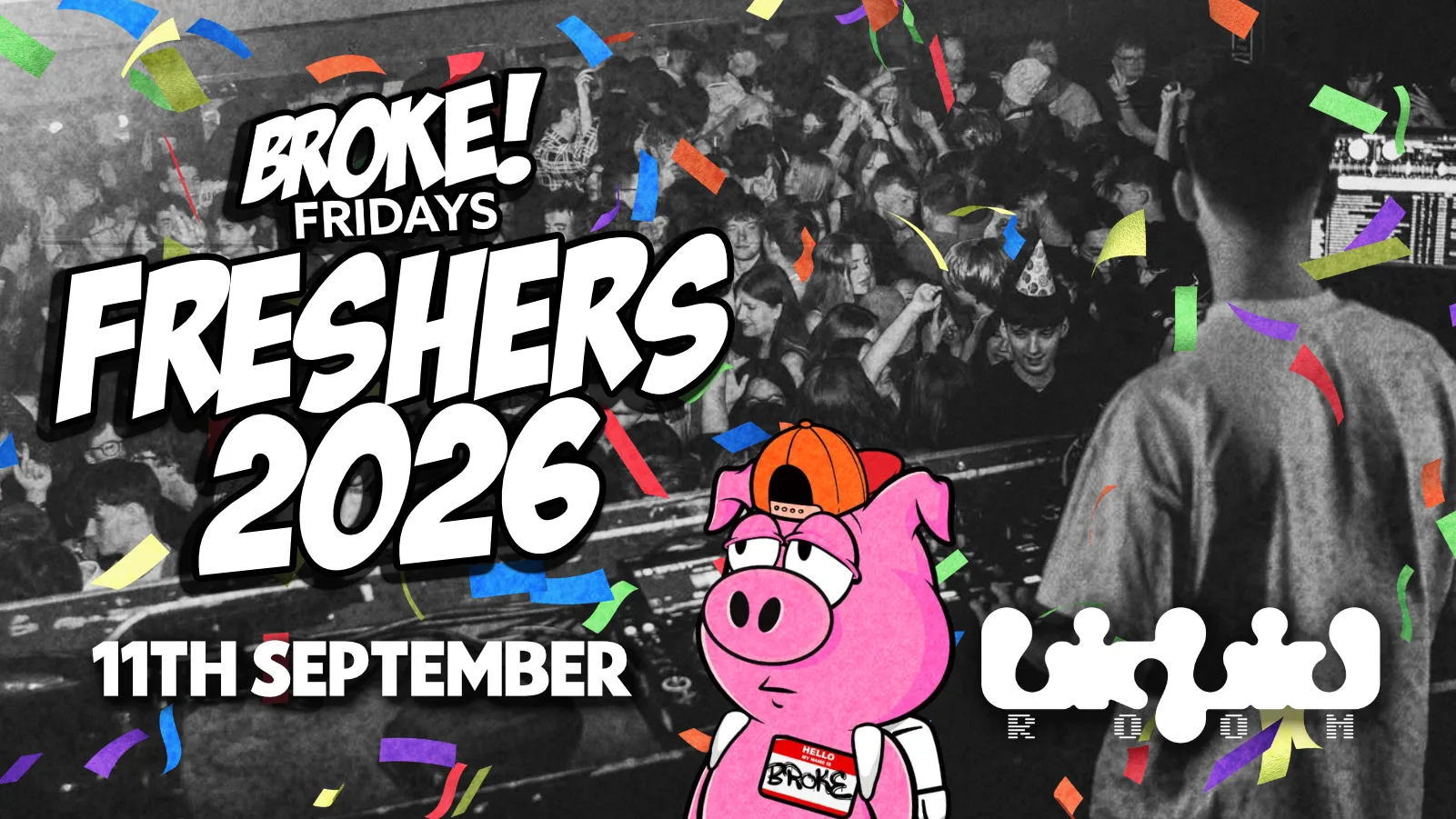 BROKE! FRIDAYS | FRESHERS WEEK RELAUNCH | ALL NEW LIQUID ROOM! | HUGE REFURB 🎉 at The Liquid Room