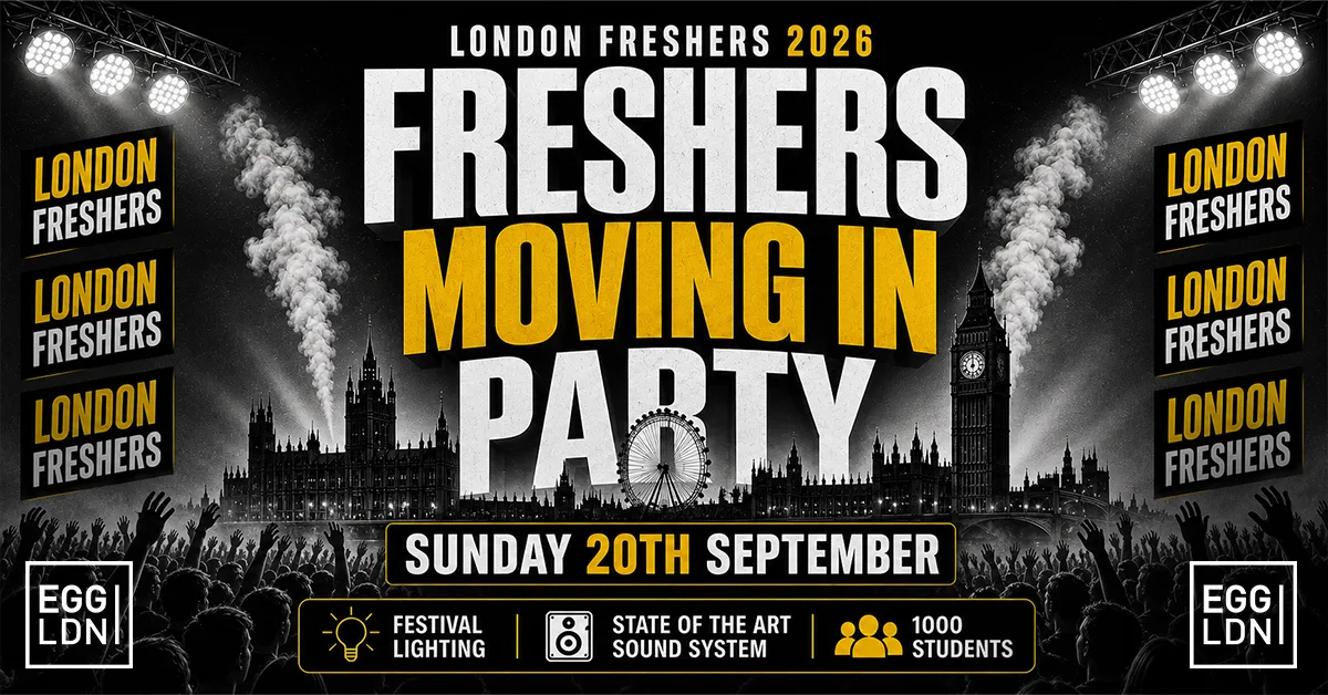LONDON FRESHERS MOVING IN PARTY 2026 🏠🔥 - Sunday 20th September At EGG LDN [£3 TICKETS ON SALE]