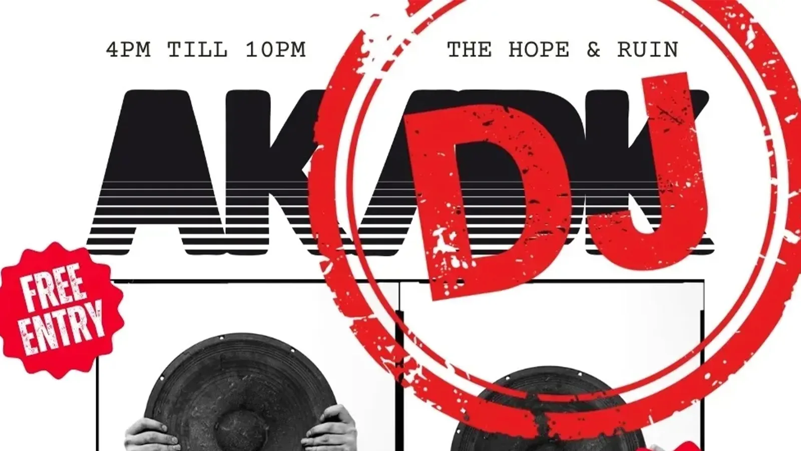 AK/DJ *FREE ENTRY* at The Hope & Ruin