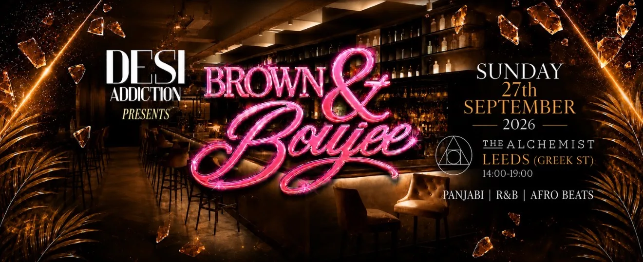 Desi Addiction - Brown & Boujee | 27.09.26 | The Alchemist - Leeds at The Alchemist Greek Street
