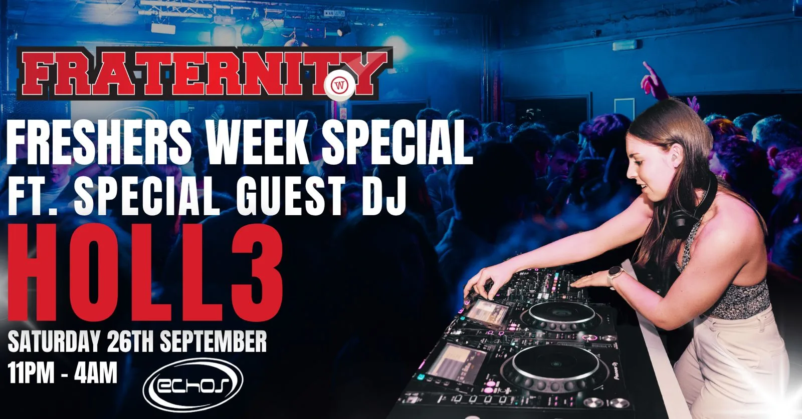 Fraternity Presents: FRESHERS Week Special with DJ HOLL3 White Room Takeover! 🪩 🎶 🥳 at Echo's Night Club